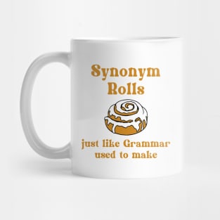 Synonym Rolls - Just Like Grammar Used To Make Mug